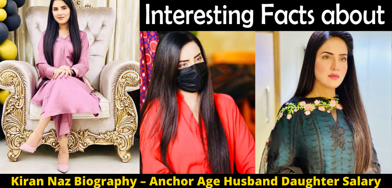Kiran Naz Biography – Anchor Age Husband Daughter Salary