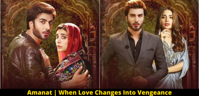 Amanat | When Love Changes Into Vengeance