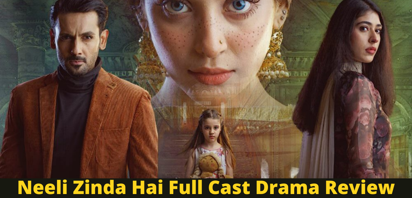 Neeli Zinda Hai Full Cast Drama Review