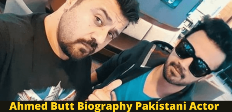 Ahmed Butt Biography Pakistani Actor