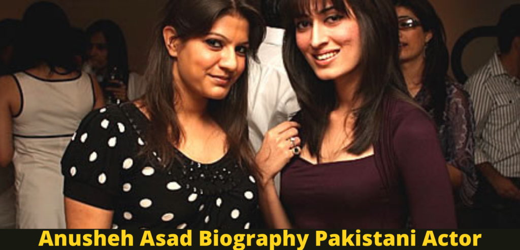 Anusheh Asad Biography Pakistani Actor