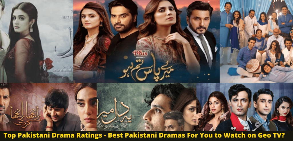 Top Pakistani Drama Ratings - Best Pakistani Dramas For You to Watch on Geo TV?