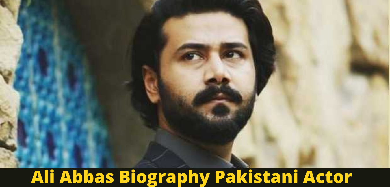 Ali Abbas Biography Pakistani Actor Ali Abbas Biography Pakistani Actor