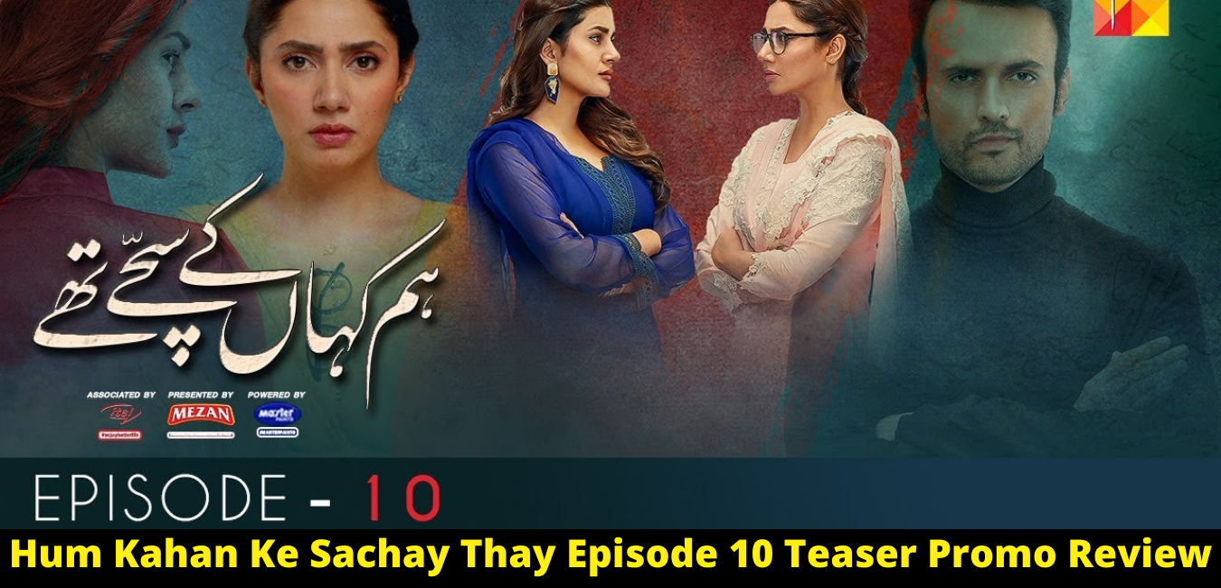 Hum Kahan Ke Sachay Thay Episode 10 Teaser Promo Review
