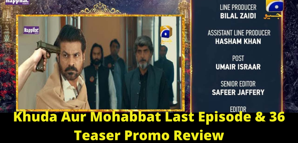 Khuda Aur Mohabbat Last Episode & 36 Teaser Promo Review